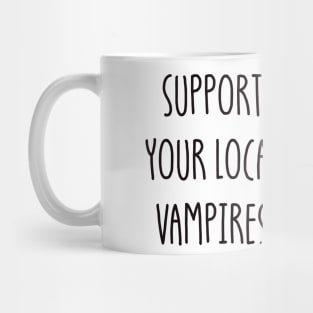 Support Your Local Vampires Mug